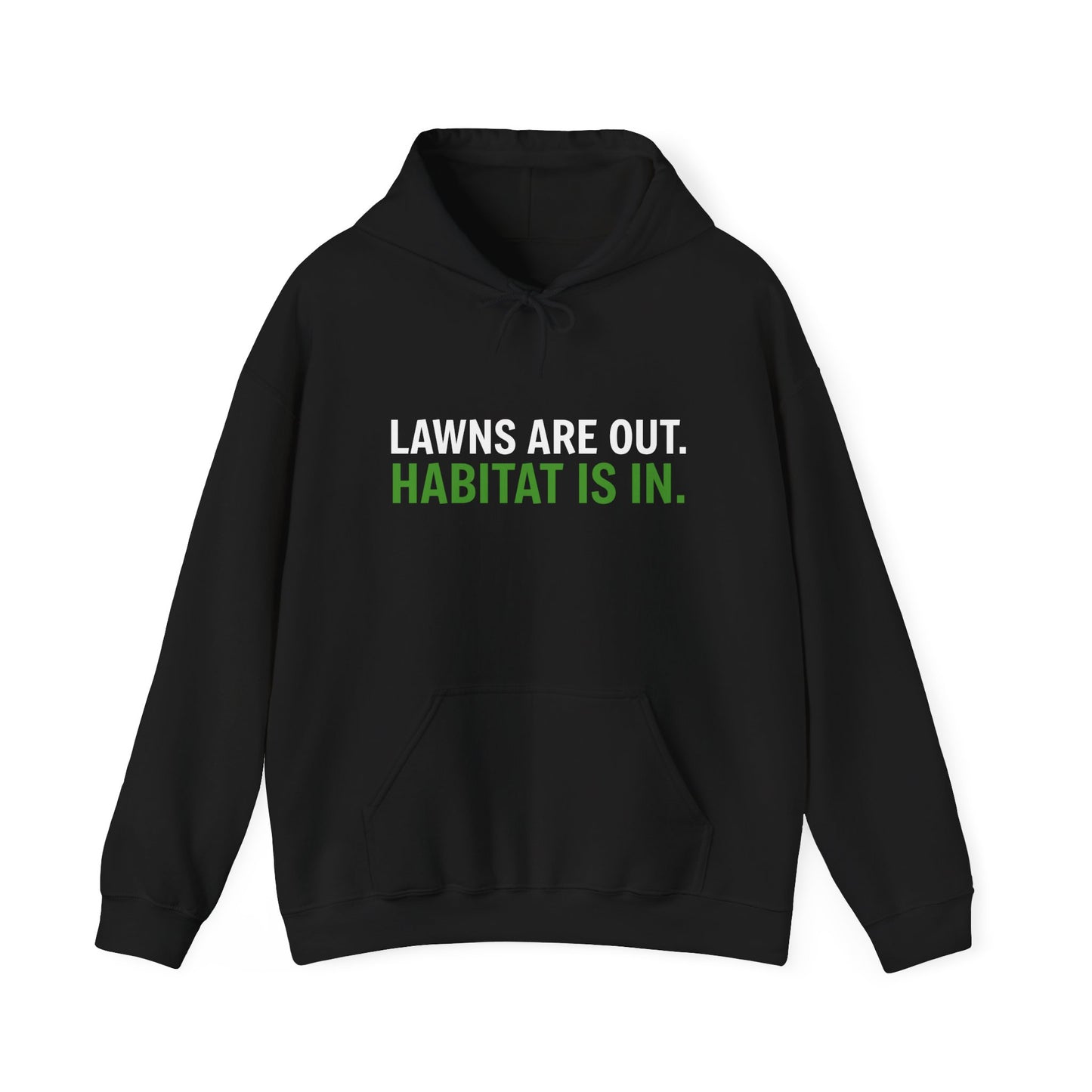 Lawns are Out. Habitat is in. Heavy Blend™ Hooded Sweatshirt