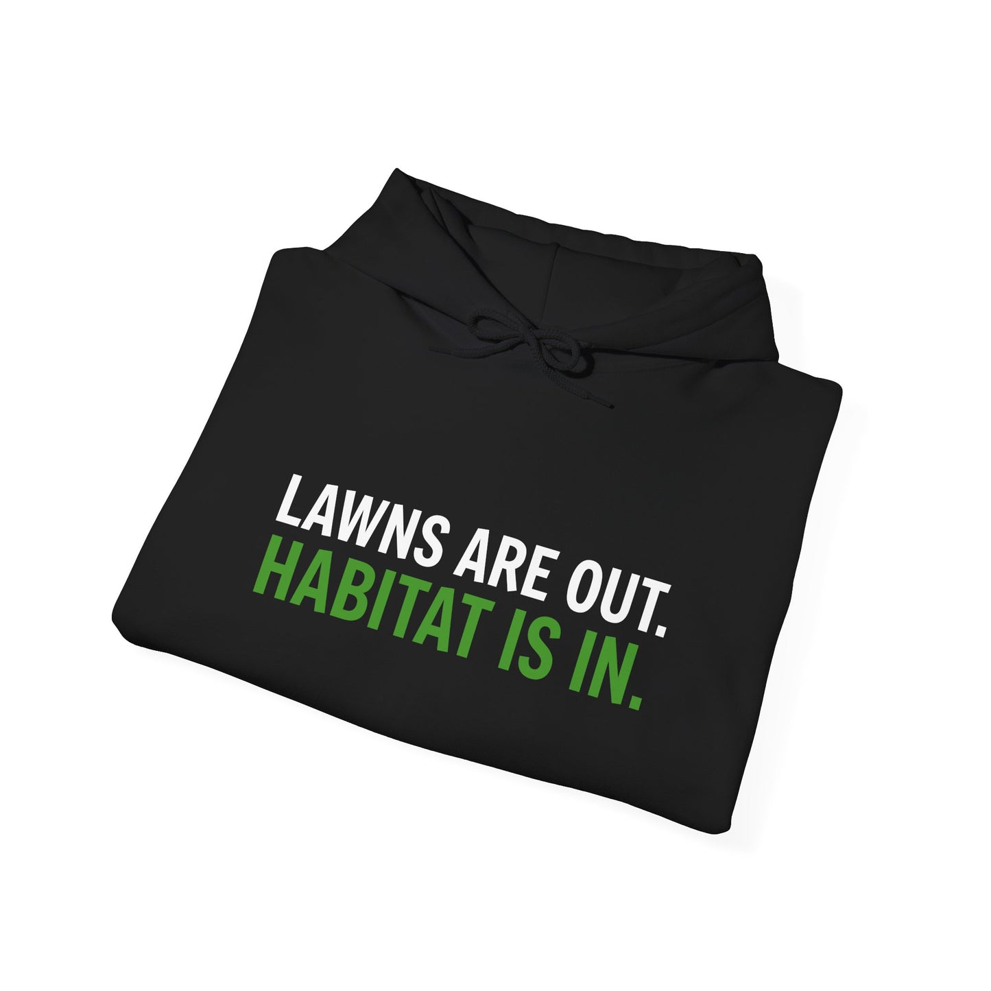 Lawns are Out. Habitat is in. Heavy Blend™ Hooded Sweatshirt